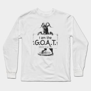 I AM THE GOAT (Greatest of all time) Long Sleeve T-Shirt